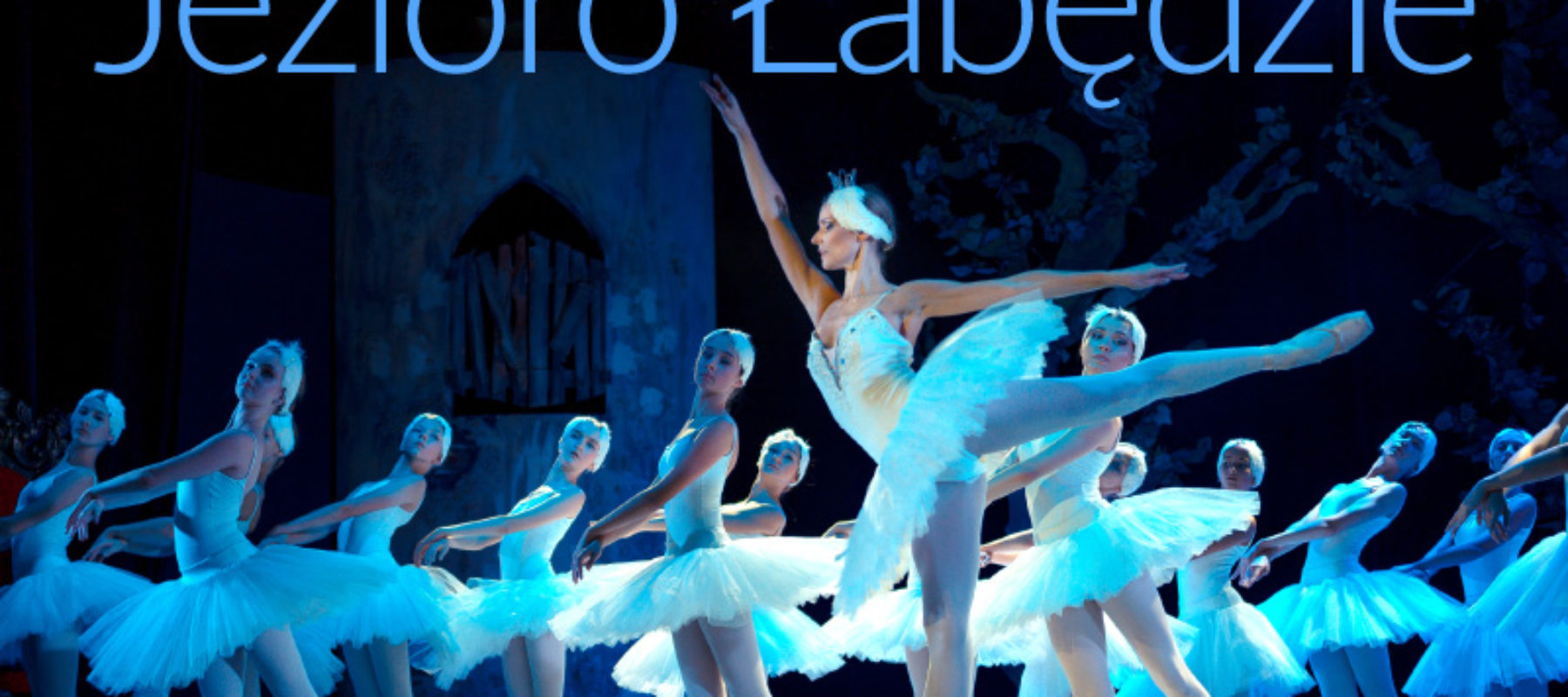 Balet Jezioro łabędzie – familijny spektakl baletowy Balet Jezioro łabędzie – familijny spektakl baletowy