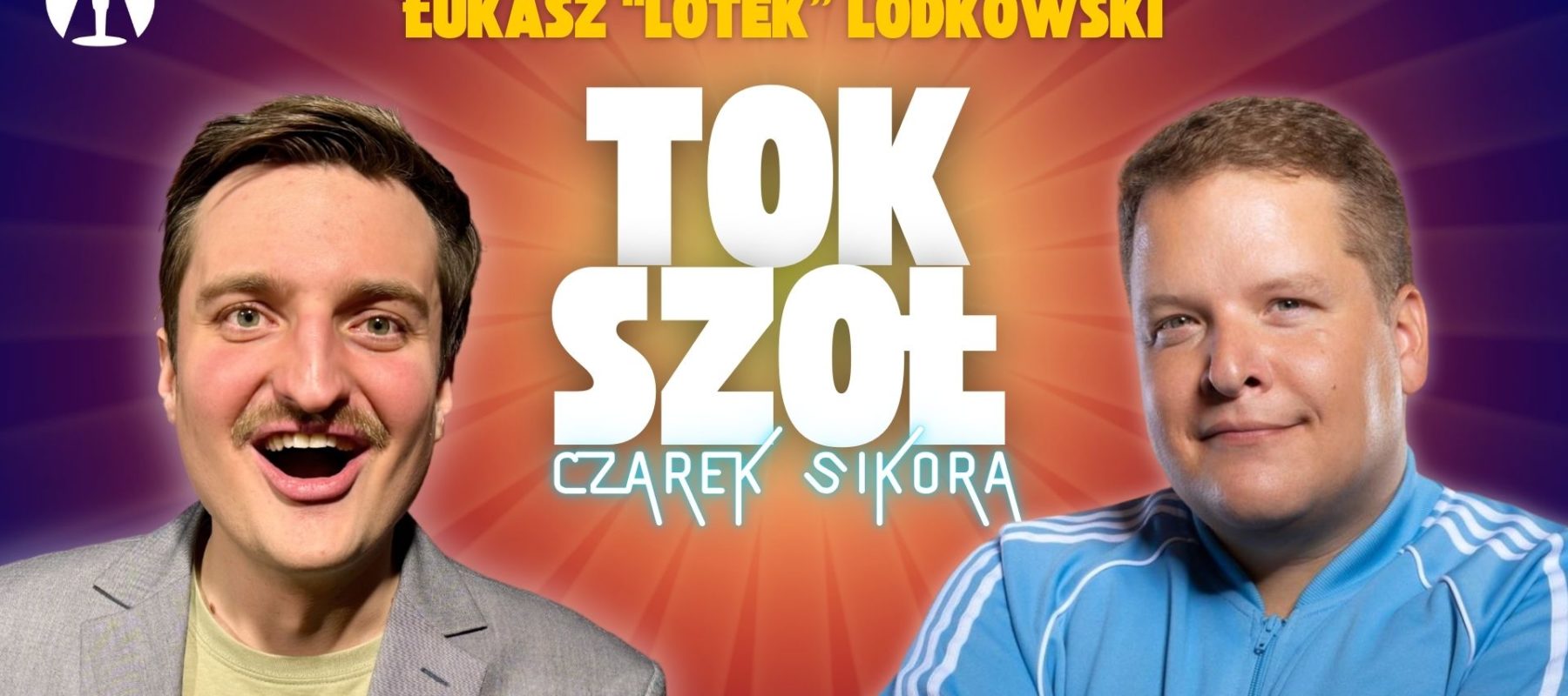 TOK SZOŁ komediowy wieczór – Sikora, gość; Lotek TOK SZOŁ komediowy wieczór – Sikora, gość; Lotek